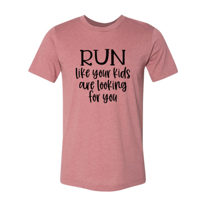 Women's Run Like Your Kids Are Looking For You Shirt
