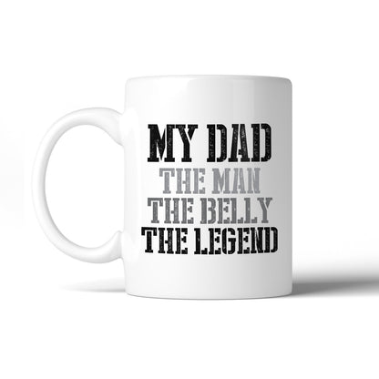 My Dad The Man White Funny Dad Quote Coffee Mug