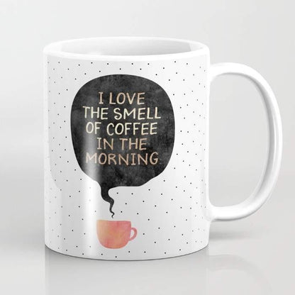 I love the smell of coffee in the morning Mug