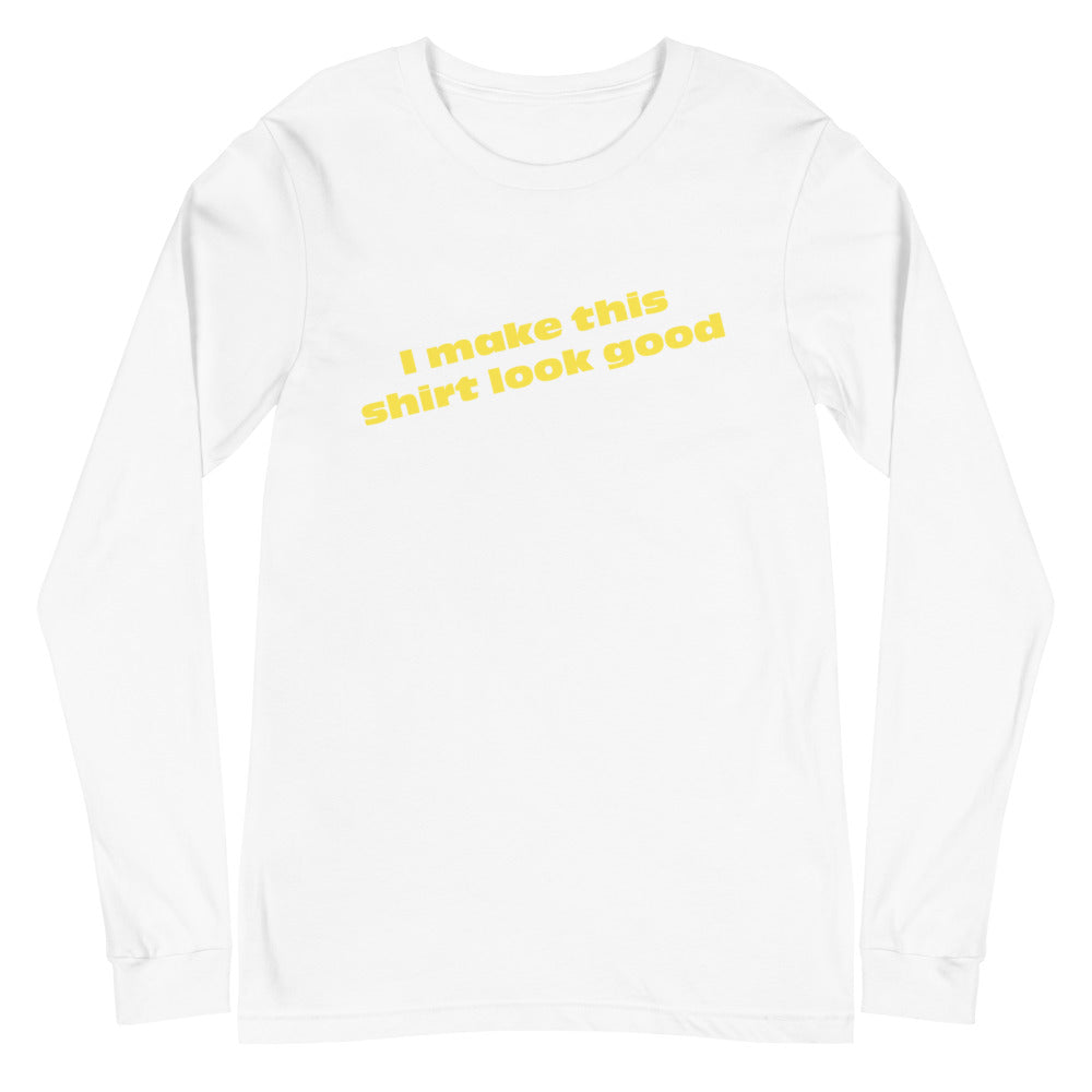 LennyBoop's "I make this shirt look good" Unisex Long Sleeve Tee