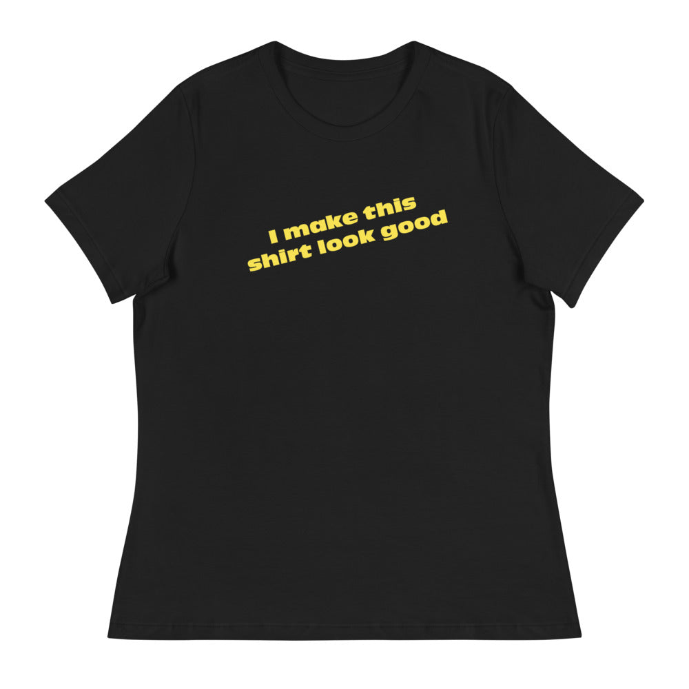 LennyBoop's "I make this shirt look good" Women's Relaxed T-Shirt
