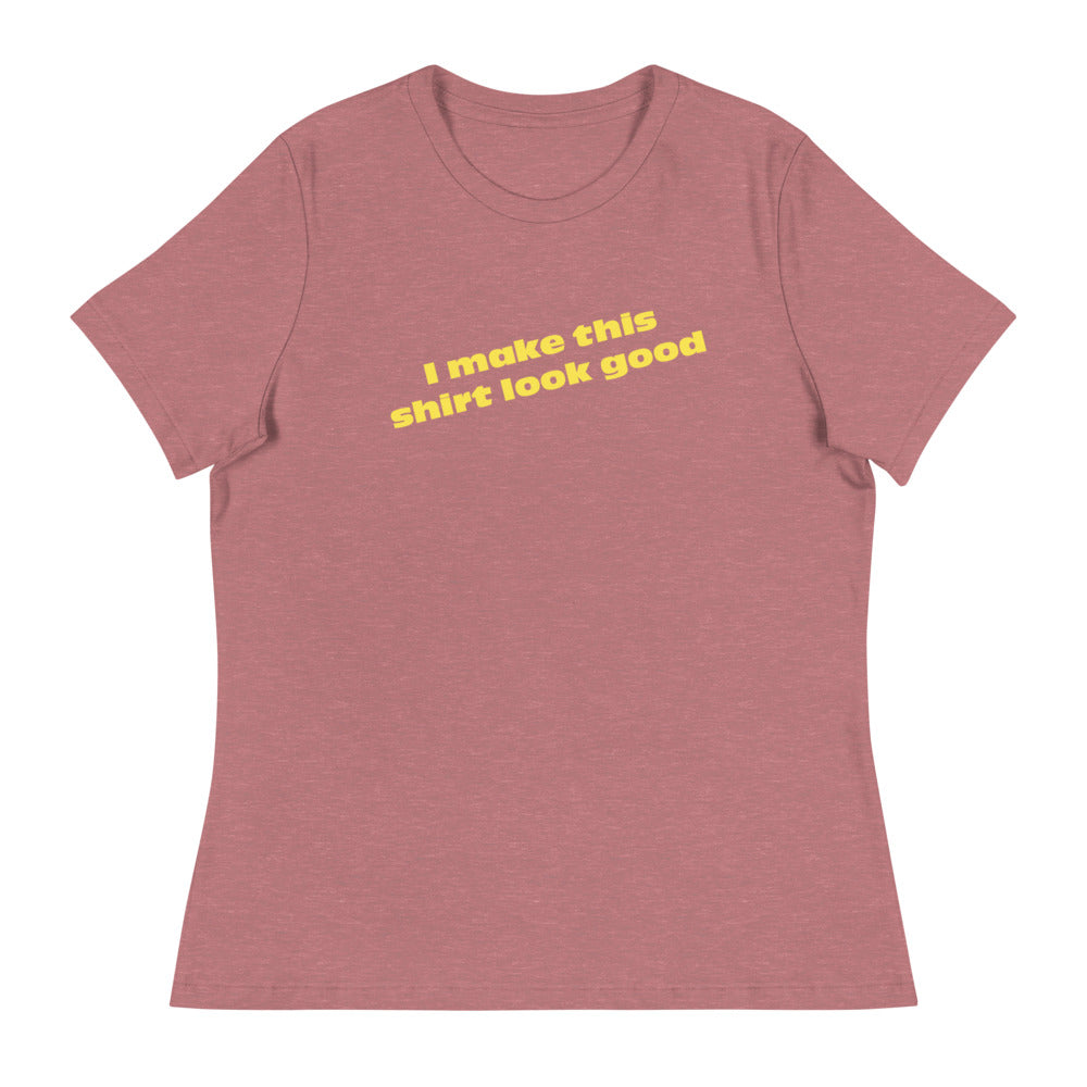 LennyBoop's "I make this shirt look good" Women's Relaxed T-Shirt